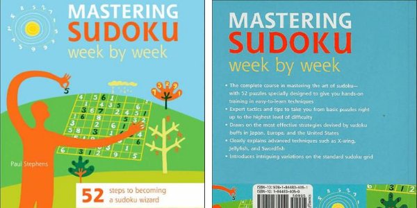 Mastering Sudoku Week by Week: 52 Steps to Becoming a Sudoku Wizard de Paul Stephens